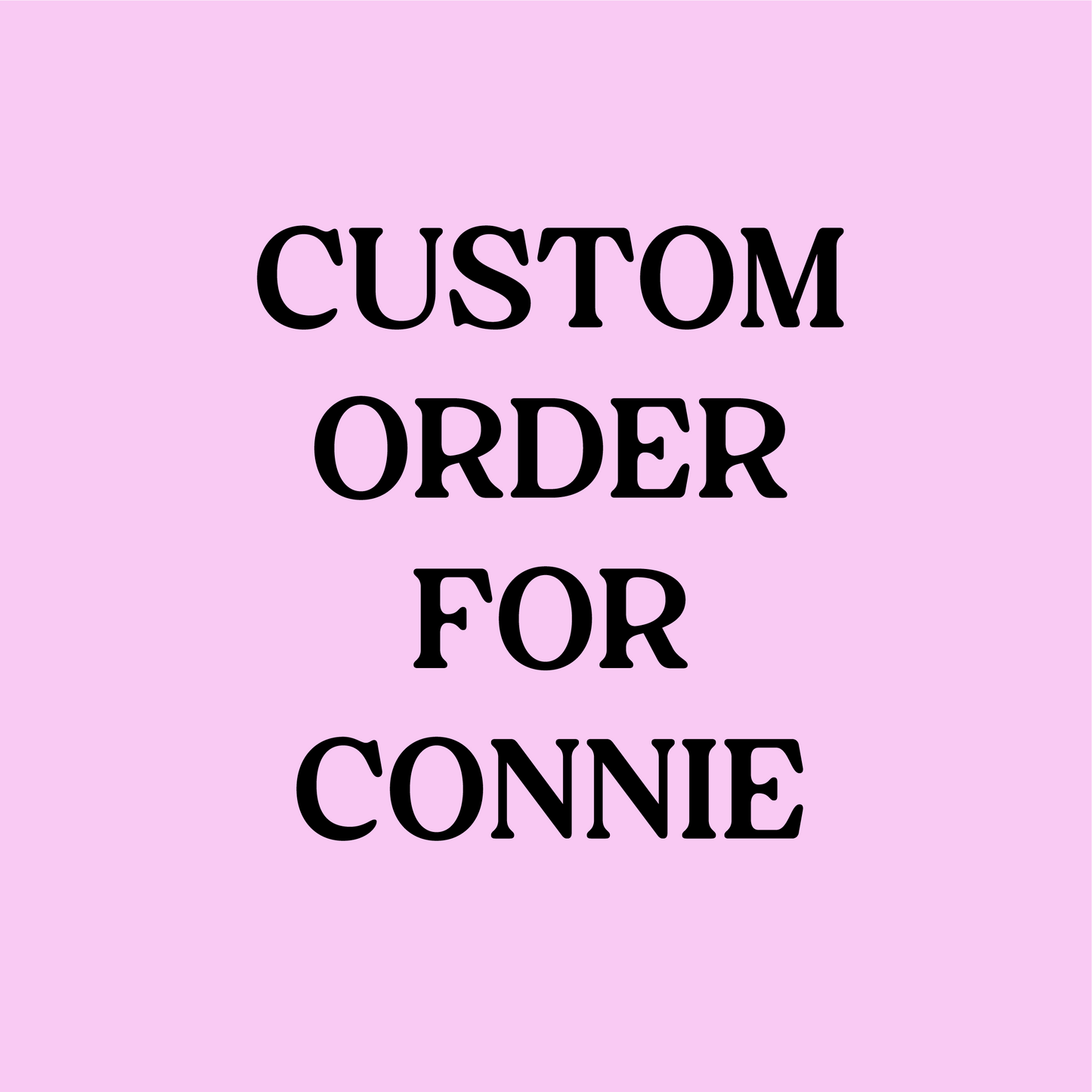 Custom Order for Connie
