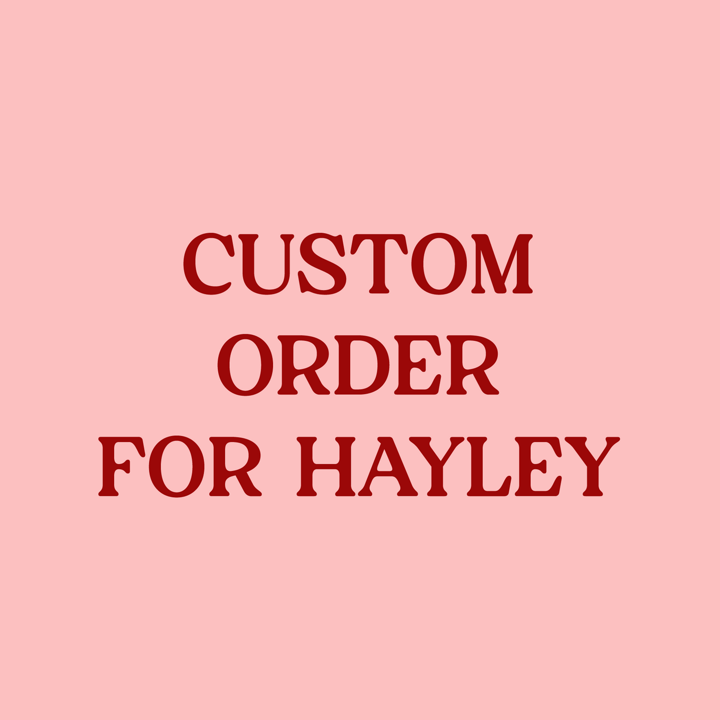 Custom Order for Hayley