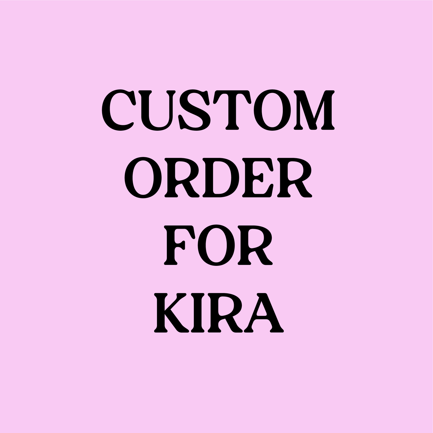 Custom Order for Kira