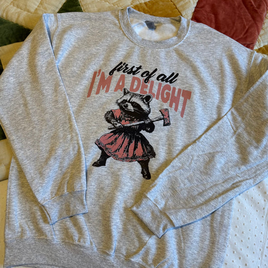 First of all, I’m a delight sweatshirt