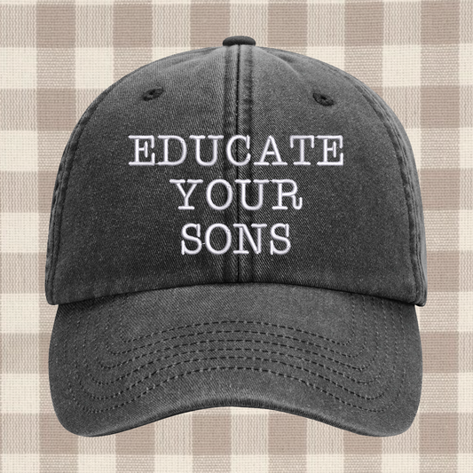 Educate your sons Embroidered Cap
