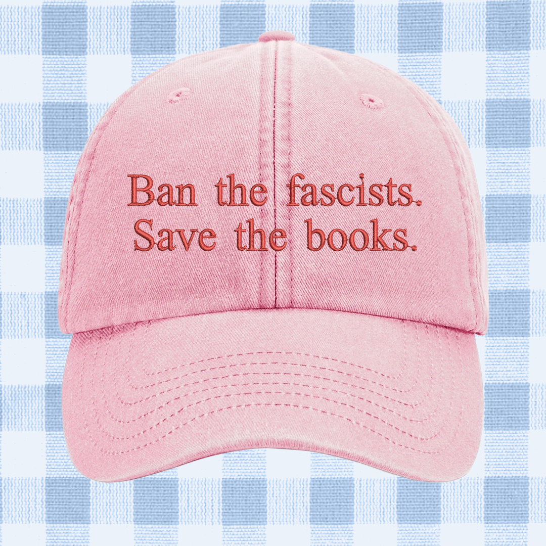 Ban the fascists. Save the books. Embroidered Cap